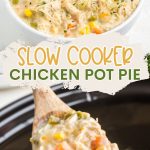 Slow Cooker Chicken Pot Pie Pinterest graphic.
