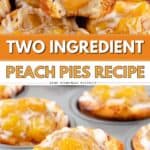 Glazed mini peach pies in a muffin tin, one bitten to show filling. Text: Two Ingredient Mini Peach Pies Recipe.