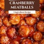 Close-up of saucy cranberry meatballs with text: Slow Cooker Cranberry Meatballs, 3 Ingredient Recipe.