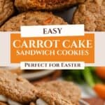 Carrot Cake Sandwich Cookies with cream filling, some stacked, one bitten. Labeled easy and perfect for Easter.