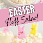 Glass and bowl of Easter Fluff salad with pastel Peeps and mini marshmallows, "Easter Fluff Salad" on pink banner.