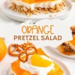 A slice of orange pretzel salad with whipped cream, mandarin, and pretzel on a plate, text overlay.