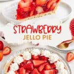Strawberry jello pie topped with whipped cream and fresh strawberries, one slice served; text reads Strawberry Jello Pie.