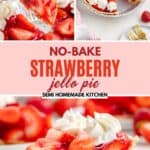 Collage of no-bake strawberry Jello pie with graham crust, fresh strawberries, whipped cream, and recipe title text.