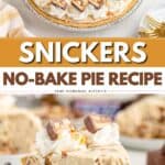 No Bake Snickers Pie topped with whipped cream and chopped Snickers, shown whole and as a single slice.