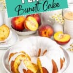Peach Bundt Cake with white icing on plate, surrounded by peaches and flowers; sign reads Peach Bundt Cake.