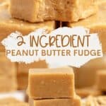 Stacked peanut butter fudge pieces with text "2 Ingredient Peanut Butter Fudge" and a recipe website link below.