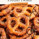 Close-up of cinnamon sugar-coated pretzel twists and recipe promo text with a button to get the simple recipe.