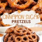 Bowl of cinnamon sugar pretzels in front of a plate with more. Text: Cinnamon Sugar Pretzels.