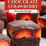 Close-up of brownies topped with strawberries and chocolate ganache, text overlay reads Easy Chocolate Strawberry Brownie Recipe.