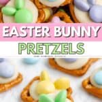 Square pretzels with white chocolate and pastel candies look like bunny faces. Text reads: Easter Bunny Pretzels.