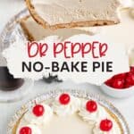 No-bake pie topped with whipped cream and cherries, one slice served, labeled "Dr Pepper No-Bake Pie.