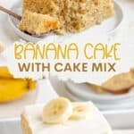 Banana cake slice with white frosting and banana slices on a plate; text: Banana Cake with Cake Mix.