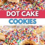 Stack of sprinkle-topped sugar cookies, one bitten to show soft texture. Text overlay: Dot Cake Cookies.