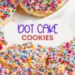 Sugar cookies with rainbow sprinkles on a white plate, one bitten. Text overlay: Dot Cake Cookies.