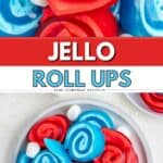 Red and blue Jello Roll Ups with white marshmallows on a plate, seen from above. "Jello Roll Ups" text in center.