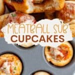 Meatball sub cupcakes with cheese and marinara in a muffin tin and on a plate, recipe text overlay.