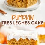 Pumpkin tres leches cake slice with whipped topping on a white plate; text promotes the recipe website.