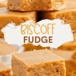 Stacked squares of Biscoff fudge with Biscoff Fudge text overlay.
